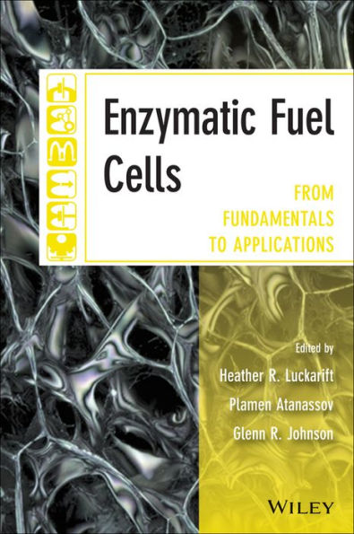 Enzymatic Fuel Cells: From Fundamentals to Applications / Edition 1