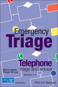 Title: Emergency Triage: Telephone Triage and Advice (Version 1.7, 2023) / Edition 1, Author: Advanced Life Support Group (ALSG)