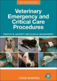 Title: Veterinary Emergency and Critical Care Procedures, Author: Timothy B. Hackett