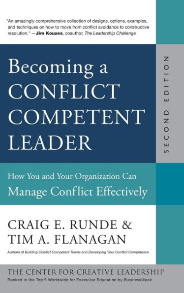 Becoming a Conflict Competent Leader: How You and Your Organization Can Manage Conflict Effectively / Edition 2