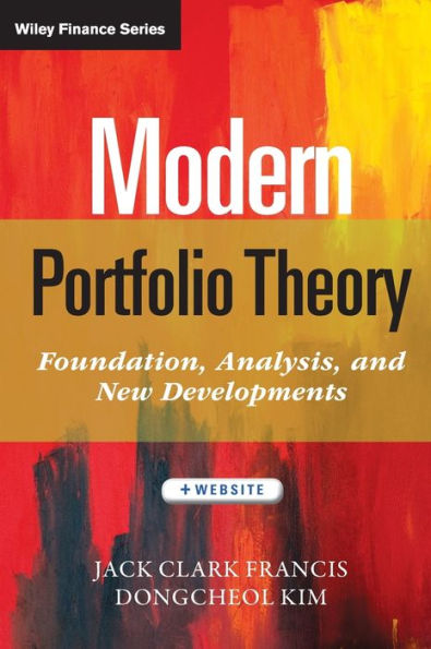 Modern Portfolio Theory, + Website: Foundations, Analysis, and New Developments / Edition 1