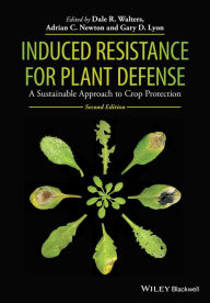 Title: Induced Resistance for Plant Defense: A Sustainable Approach to Crop Protection, Author: Dale R. Walters
