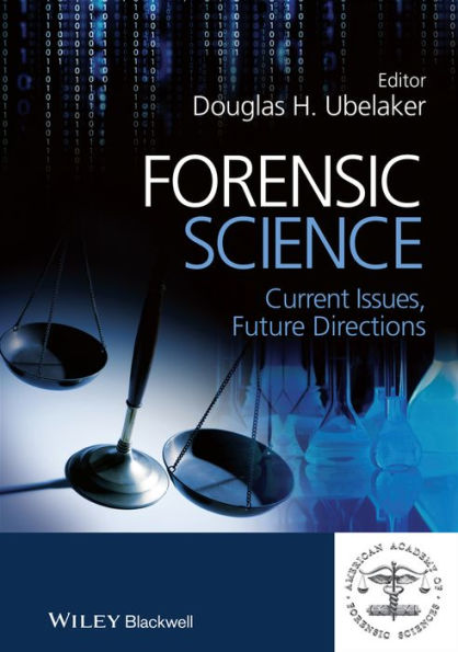 Forensic Science: Current Issues, Future Directions by Douglas H ...