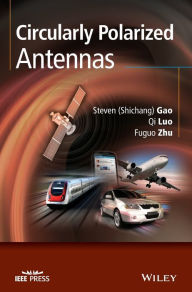 Title: Circularly Polarized Antennas / Edition 1, Author: Steven Shichang Gao