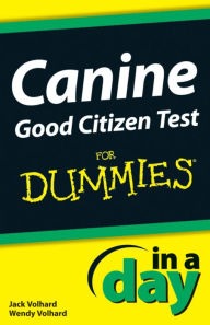 Title: Canine Good Citizen Test In A Day For Dummies, Author: Jack Volhard