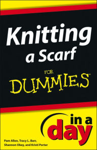 Title: Knitting a Scarf In A Day For Dummies, Author: Allen