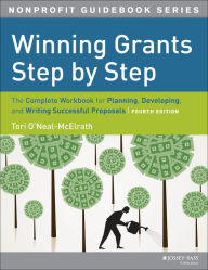 Title: Winning Grants Step by Step: The Complete Workbook for Planning, Developing and Writing Successful Proposals / Edition 4, Author: Tori O'Neal-McElrath