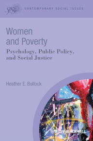 Title: Women and Poverty: Psychology, Public Policy, and Social Justice, Author: Heather E. Bullock