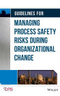 Guidelines for Managing Process Safety Risks During Organizational Change / Edition 1