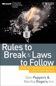 Title: Rules to Break and Laws to Follow: How Your Business Can Beat the Crisis of Short-Termism, Author: Don Peppers