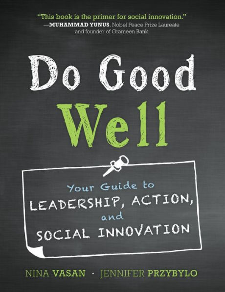 Do Good Well: Your Guide to Leadership, Action, and Social Innovation / Edition 1