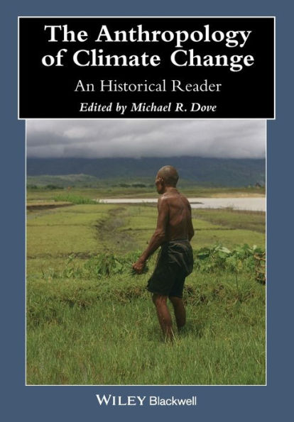 The Anthropology of Climate Change: An Historical Reader / Edition 1