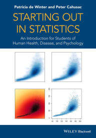 Title: Starting out in Statistics: An Introduction for Students of Human Health, Disease, and Psychology / Edition 1, Author: Patricia de Winter