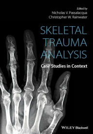 Title: Skeletal Trauma Analysis: Case Studies in Context / Edition 1, Author: Nicholas V. Passalacqua