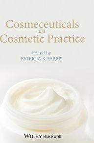 Title: Cosmeceuticals and Cosmetic Practice / Edition 1, Author: Patricia K. Farris