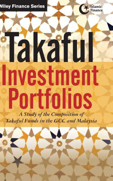 Takaful Investment Portfolios: A Study of the Composition of Takaful Funds in the GCC and Malaysia / Edition 1