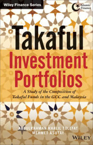 Title: Takaful Investment Portfolios: A Study of the Composition of Takaful Funds in the GCC and Malaysia, Author: Abdulrahman Khalil Tolefat