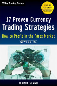 Title: 17 Proven Currency Trading Strategies: How to Profit in the Forex Market, Author: Mario Singh