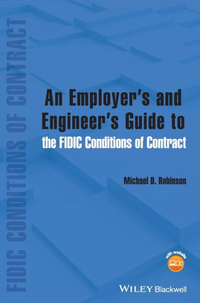 An Employer's and Engineer's Guide to the FIDIC Conditions of Contract / Edition 1