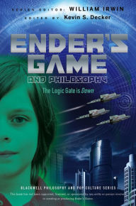 Title: Ender's Game and Philosophy: The Logic Gate is Down, Author: Kevin S. Decker