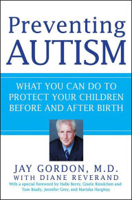 Title: Preventing Autism: What You Can Do to Protect Your Children Before and After Birth, Author: Jay Gordon