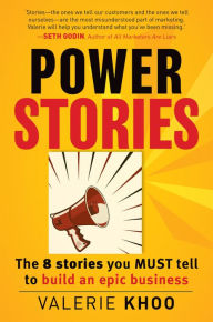 Title: Power Stories: The 8 Stories You Must Tell to Build an Epic Business, Author: Valerie Khoo