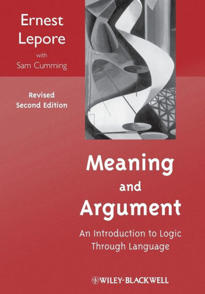 Meaning and Argument: An Introduction to Logic Through Language / Edition 2