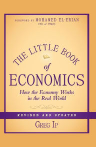 Title: The Little Book of Economics: How the Economy Works in the Real World, Author: Greg Ip