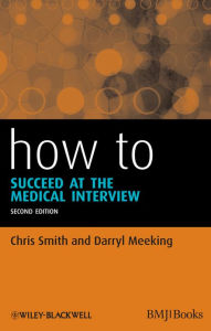 Title: How to Succeed at the Medical Interview, Author: Chris Smith