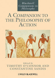 Title: A Companion to the Philosophy of Action, Author: Timothy O'Connor
