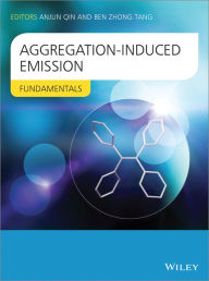 Title: Aggregation-Induced Emission: Fundamentals / Edition 1, Author: Ben Zhong Tang