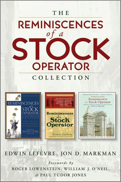 The Reminiscences of a Stock Operator Collection: The Classic Book, The Illustrated Edition, and The Annotated Edition