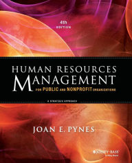 Title: Human Resources Management for Public and Nonprofit Organizations: A Strategic Approach / Edition 4, Author: Joan E. Pynes