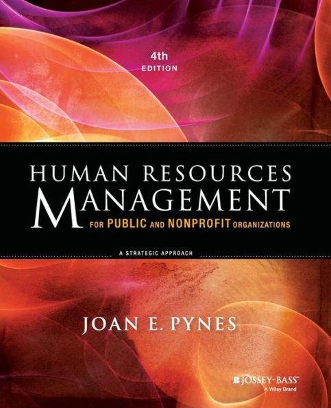 Human Resources Management for Public and Nonprofit Organizations: A Strategic Approach / Edition 4