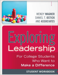 Title: Exploring Leadership: For College Students Who Want to Make a Difference, Student Workbook, Author: Wendy Wagner