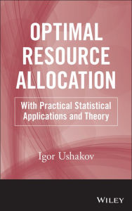 Title: Optimal Resource Allocation: With Practical Statistical Applications and Theory, Author: Igor A. Ushakov