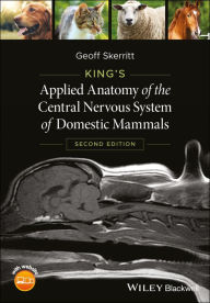 Title: King's Applied Anatomy of the Central Nervous System of Domestic Mammals, Author: Geoff Skerritt