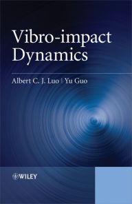 Title: Vibro-impact Dynamics, Author: Albert C. J. Luo