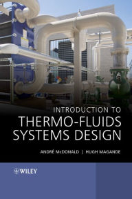 Title: Introduction to Thermo-Fluids Systems Design, Author: Andrè Garcia McDonald