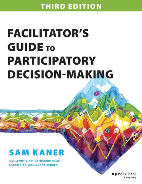 Facilitator's Guide to Participatory Decision-Making / Edition 3