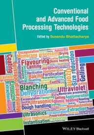 Title: Conventional and Advanced Food Processing Technologies, Author: Suvendu Bhattacharya