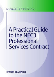 Title: Practical Guide to the NEC3 Professional Services Contract, Author: Michael Rowlinson