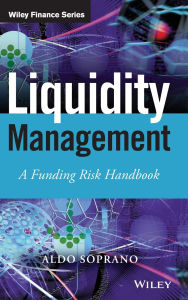 Title: Liquidity Management: A Funding Risk Handbook, Author: Aldo Soprano