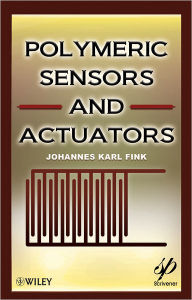 Title: Polymeric Sensors and Actuators / Edition 1, Author: Johannes Karl Fink
