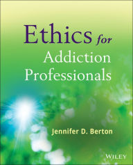 Title: Ethics for Addiction Professionals, Author: Jennifer D. Berton