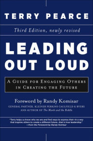 Title: Leading Out Loud: A Guide for Engaging Others in Creating the Future, Author: Terry Pearce