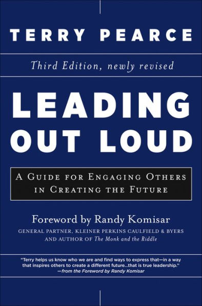 Leading Out Loud: A Guide for Engaging Others in Creating the Future