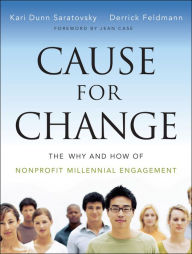 Title: Cause for Change: The Why and How of Nonprofit Millennial Engagement, Author: Kari Dunn Saratovsky