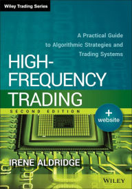 Title: High-Frequency Trading: A Practical Guide to Algorithmic Strategies and Trading Systems, Author: Irene Aldridge