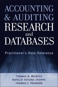 Title: Accounting and Auditing Research and Databases: Practitioner's Desk Reference, Author: Thomas R. Weirich